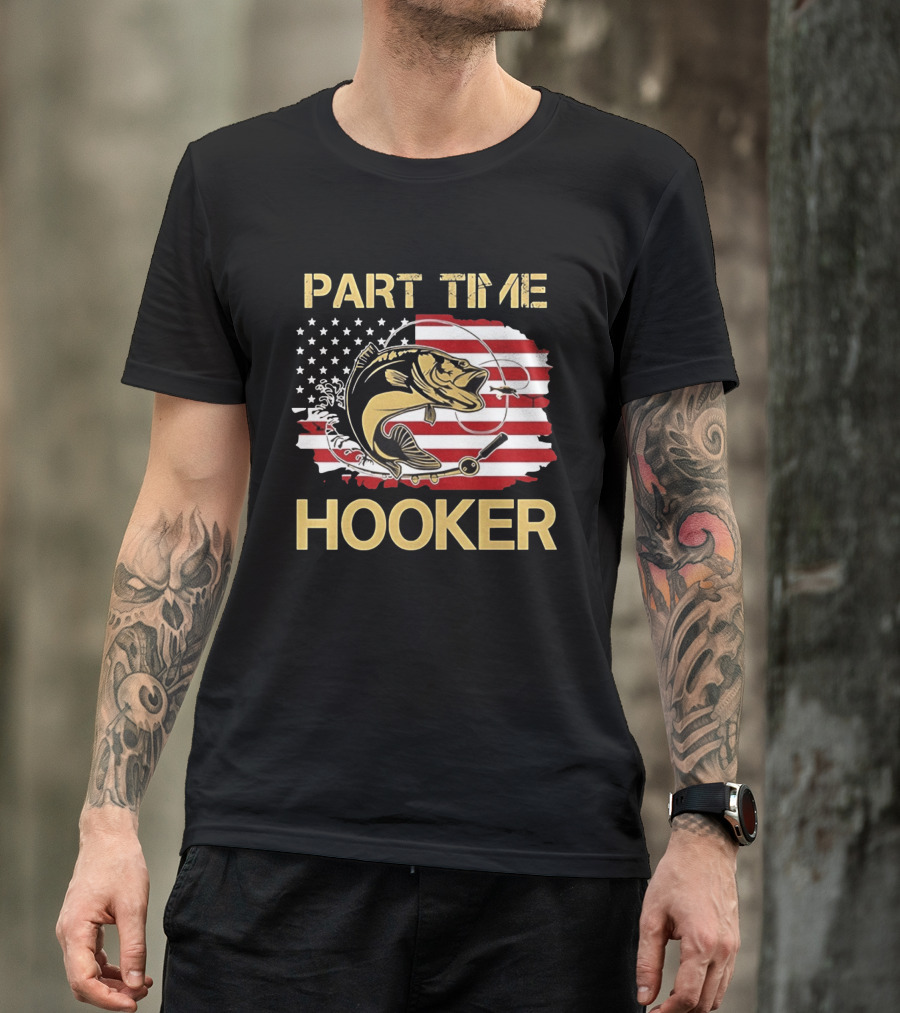 Part Time Hooker American Flag Fishing Humor T-Shirt