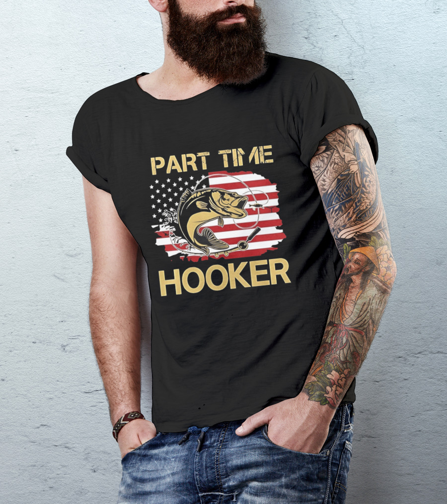 Part Time Hooker American Flag Fishing Humor T-Shirt