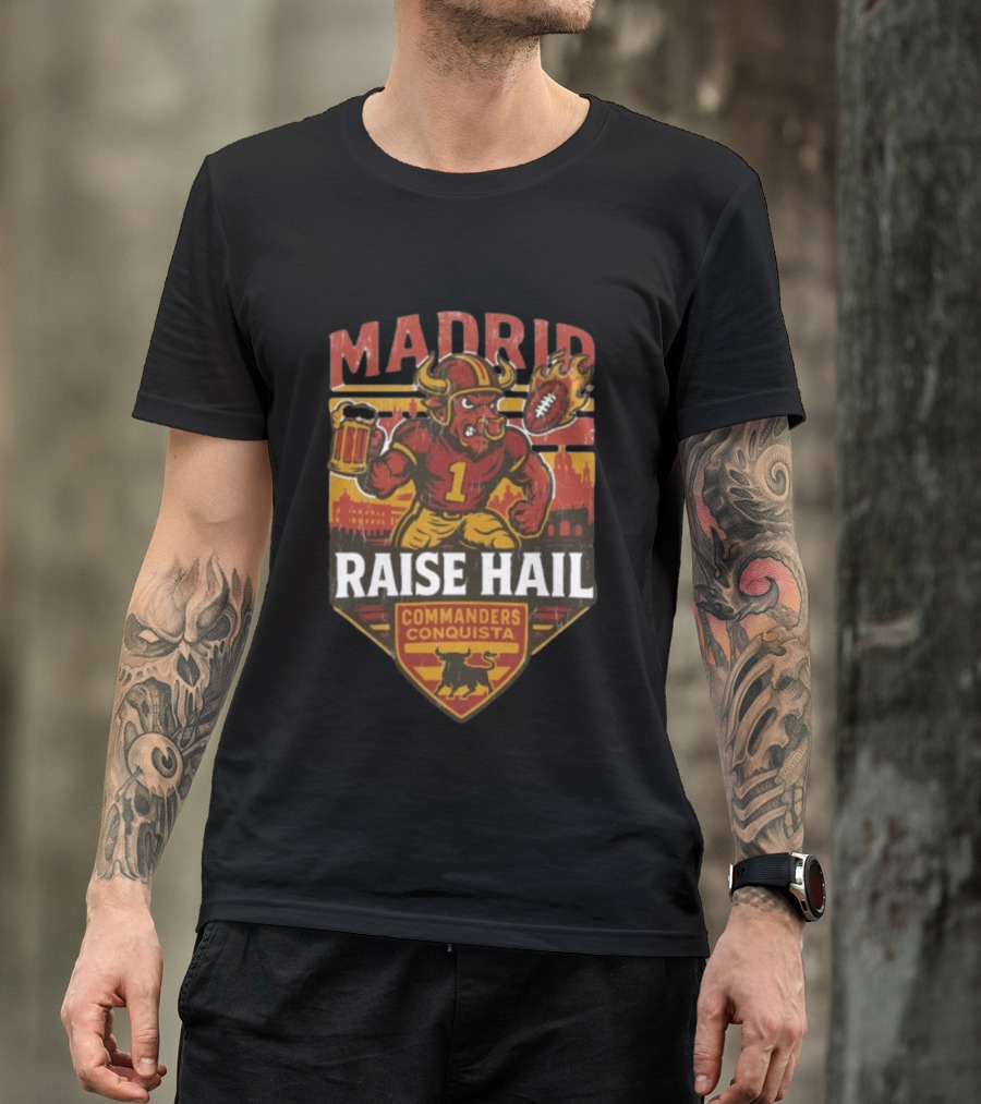Raise Hail Commanders Conquista Madrid Football 2025 T-Shirt