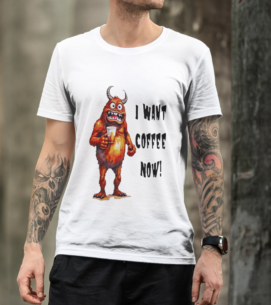 I Want Coffee Now Funny Monster Holding T-Shirt