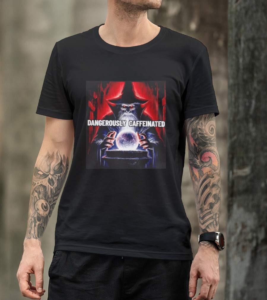 Wizard Orb DANGEROUSLY CAFFEINATED Fantasy Magic Dark Fantasy Mage Coffee T-Shirt
