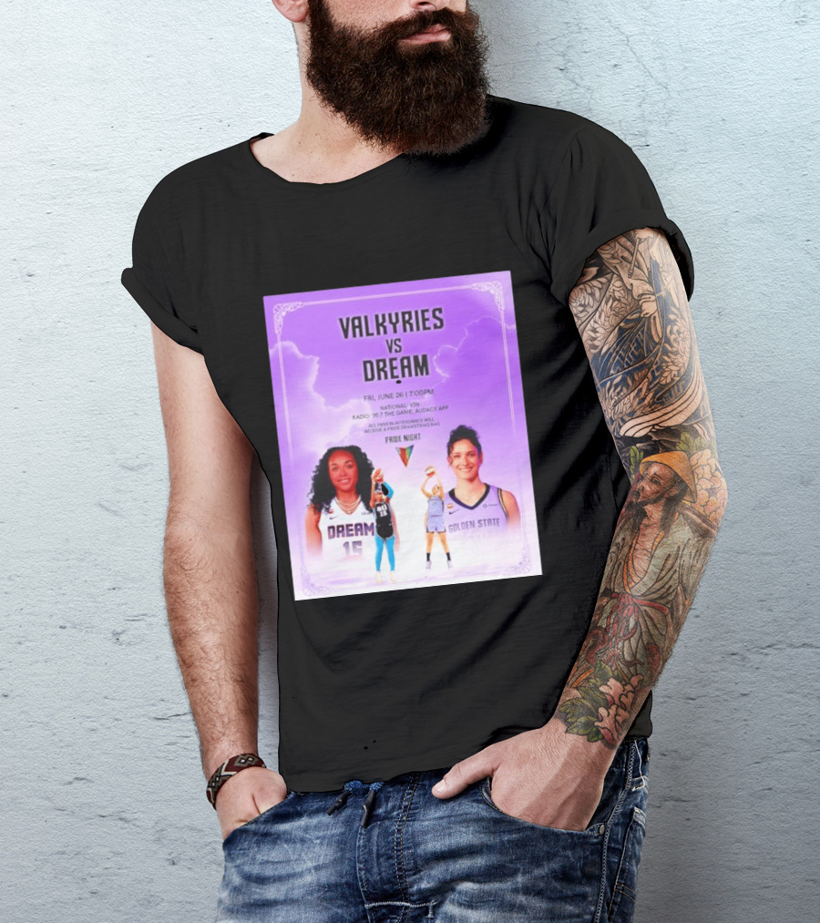 Valkyries Vs Dream Pride Night June 26 7PM Radio 95.7 Golden State Atlanta T-Shirt