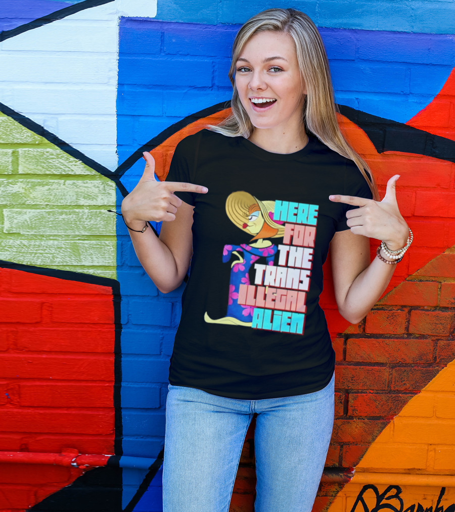 Here For The Trans Illegal Alien Leela Futurama T-Shirt
