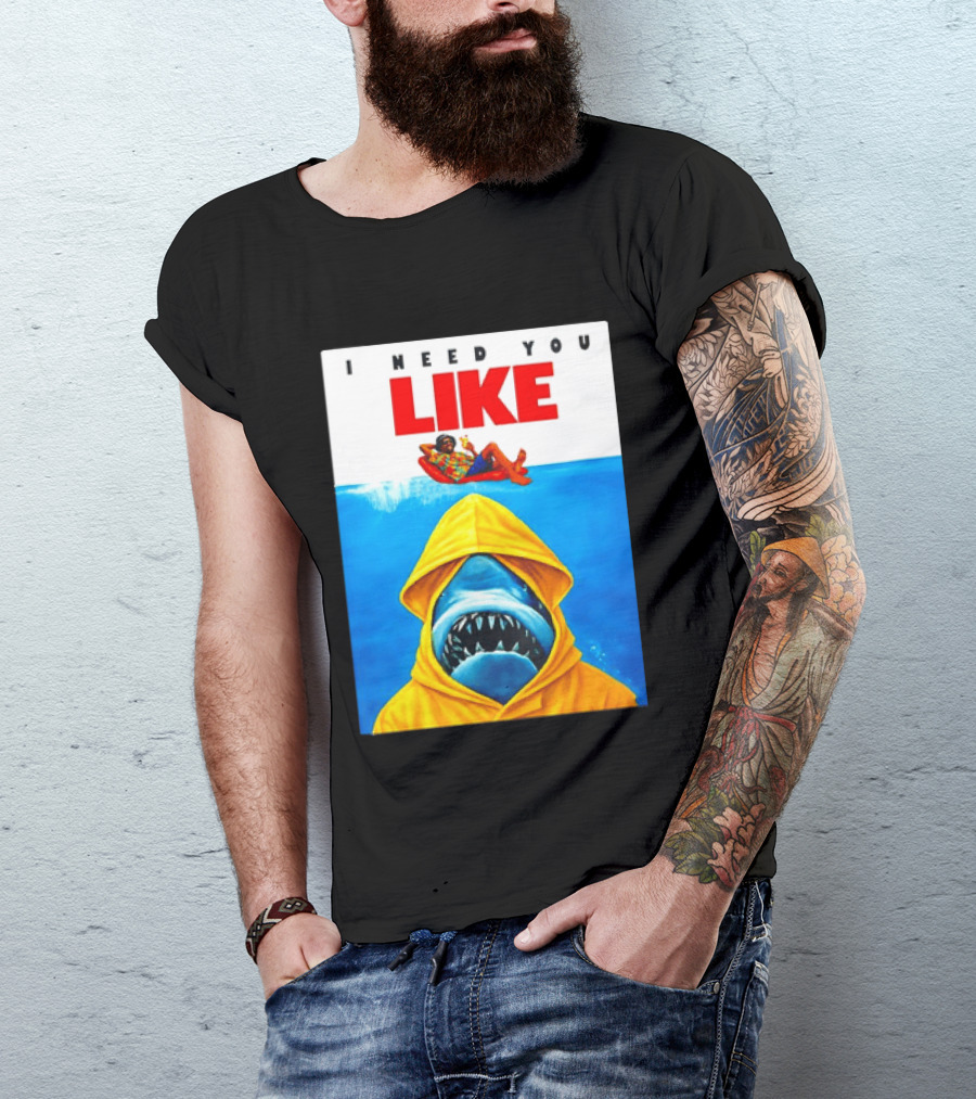 I Need You Like A Shark In A Yellow Raincoat Swims Below Lounge Float T-Shirt