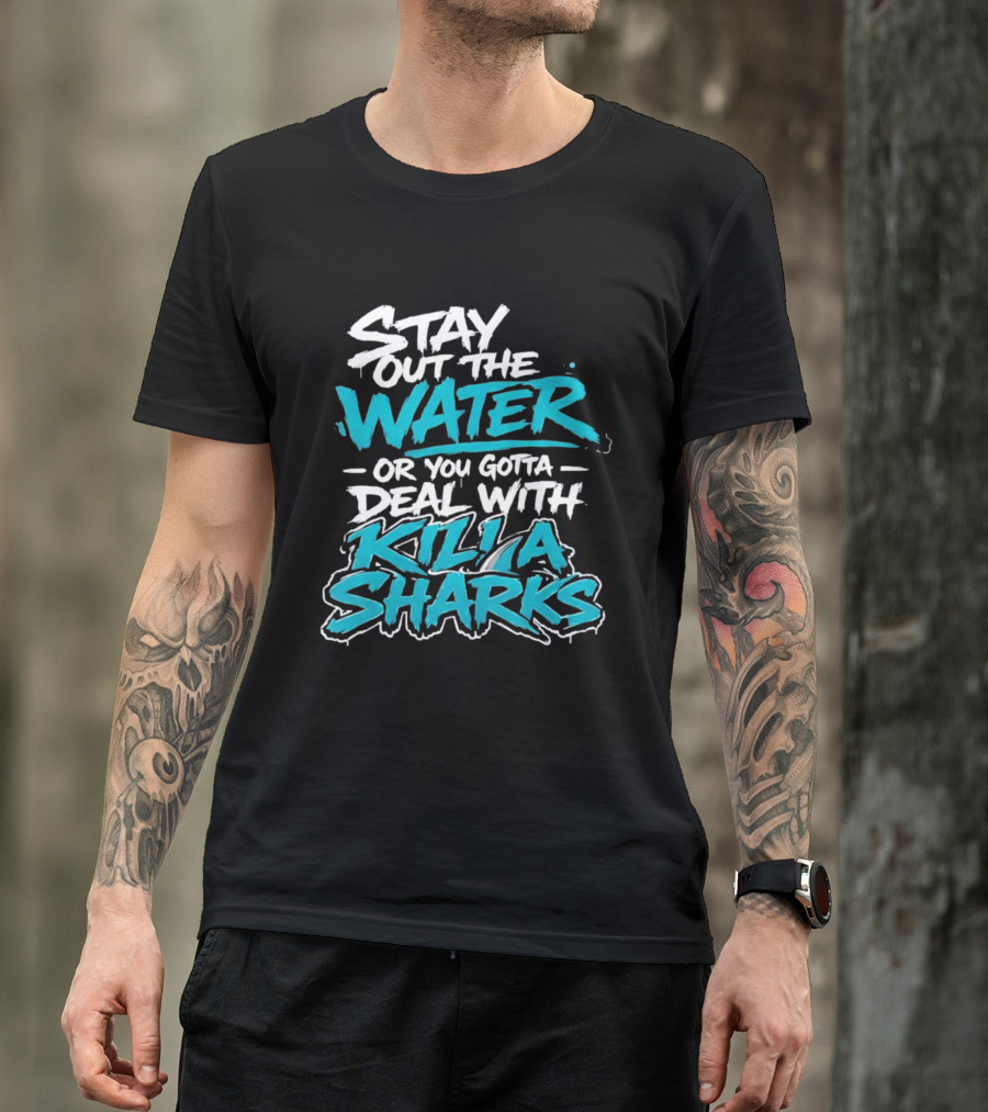 Stay Out The Water Deal With Killa Sharks T-Shirt