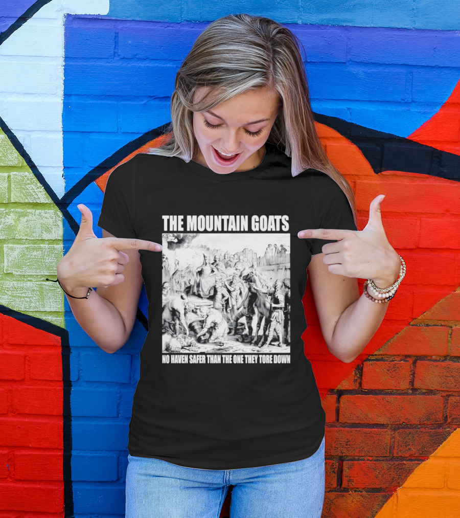 The Mountain Goats No Haven Safer Than The One They Tore Down Historical T-Shirt