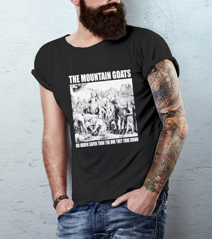The Mountain Goats No Haven Safer Than The One They Tore Down Historical T-Shirt