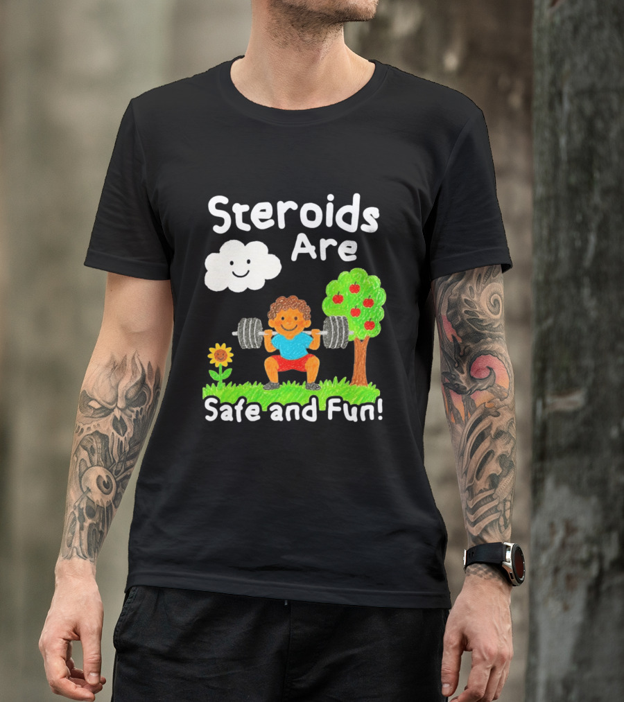 Workout Boy Lifting Weights With Smiling Cloud And Fun Tree Steroids Are Safe And Fun T-Shirt