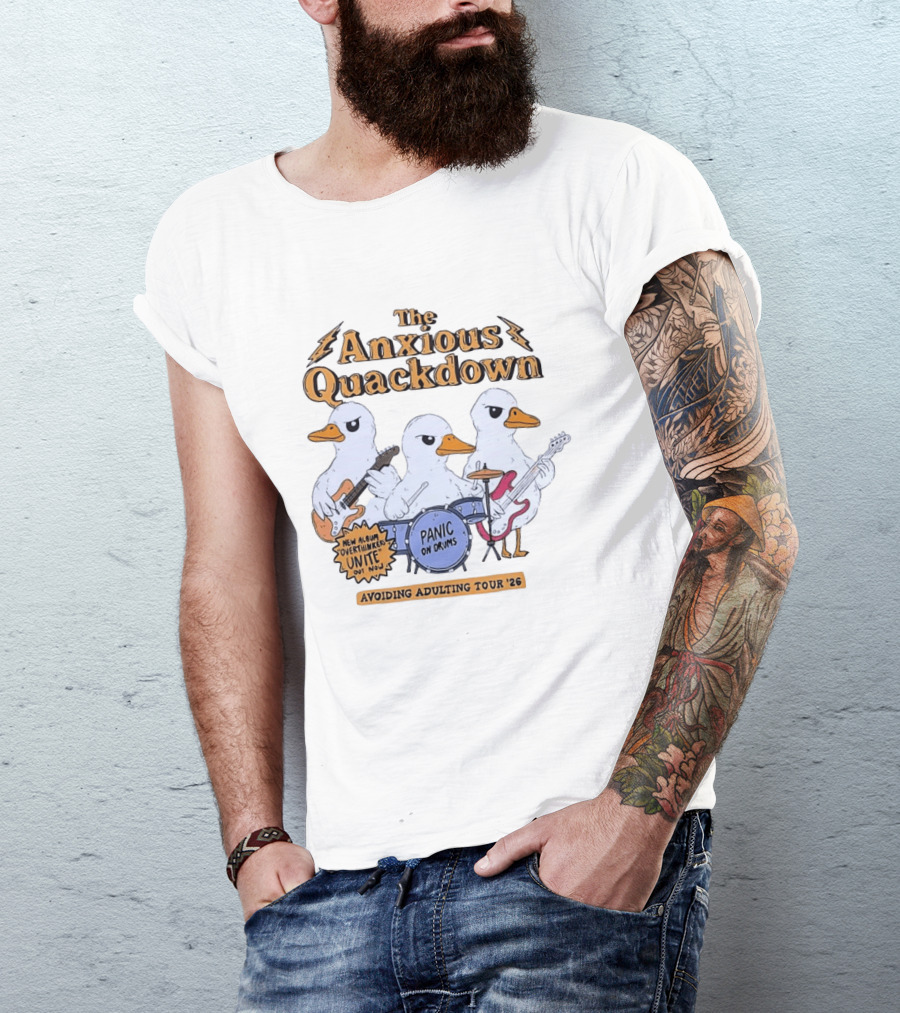 The Anxious Quackdown Panic On Drums Avoiding Adulting Tour 26 Overthinkers Unite New Album Out Now T-Shirt