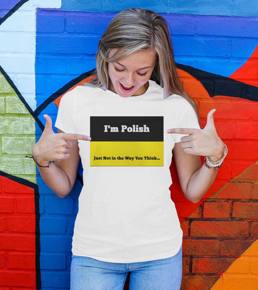 I'm Polish Just Not In The Way You Think Black Yellow T-Shirt