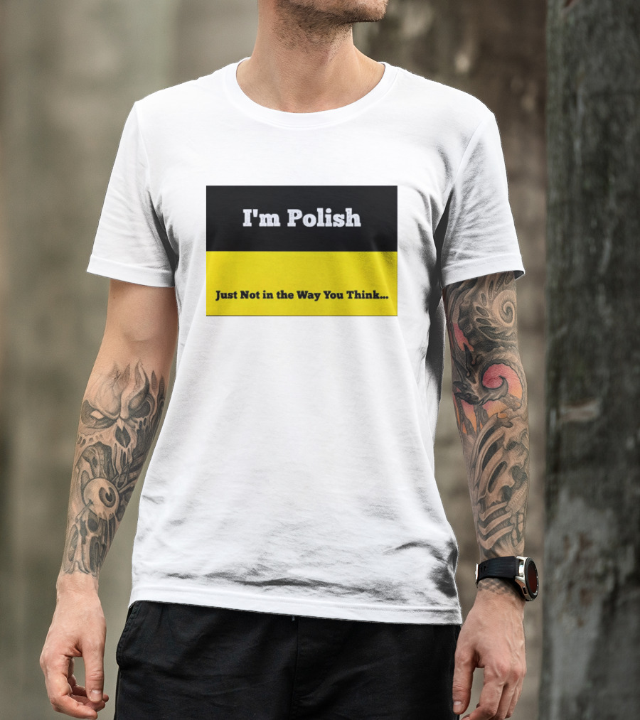 I'm Polish Just Not In The Way You Think Black Yellow T-Shirt