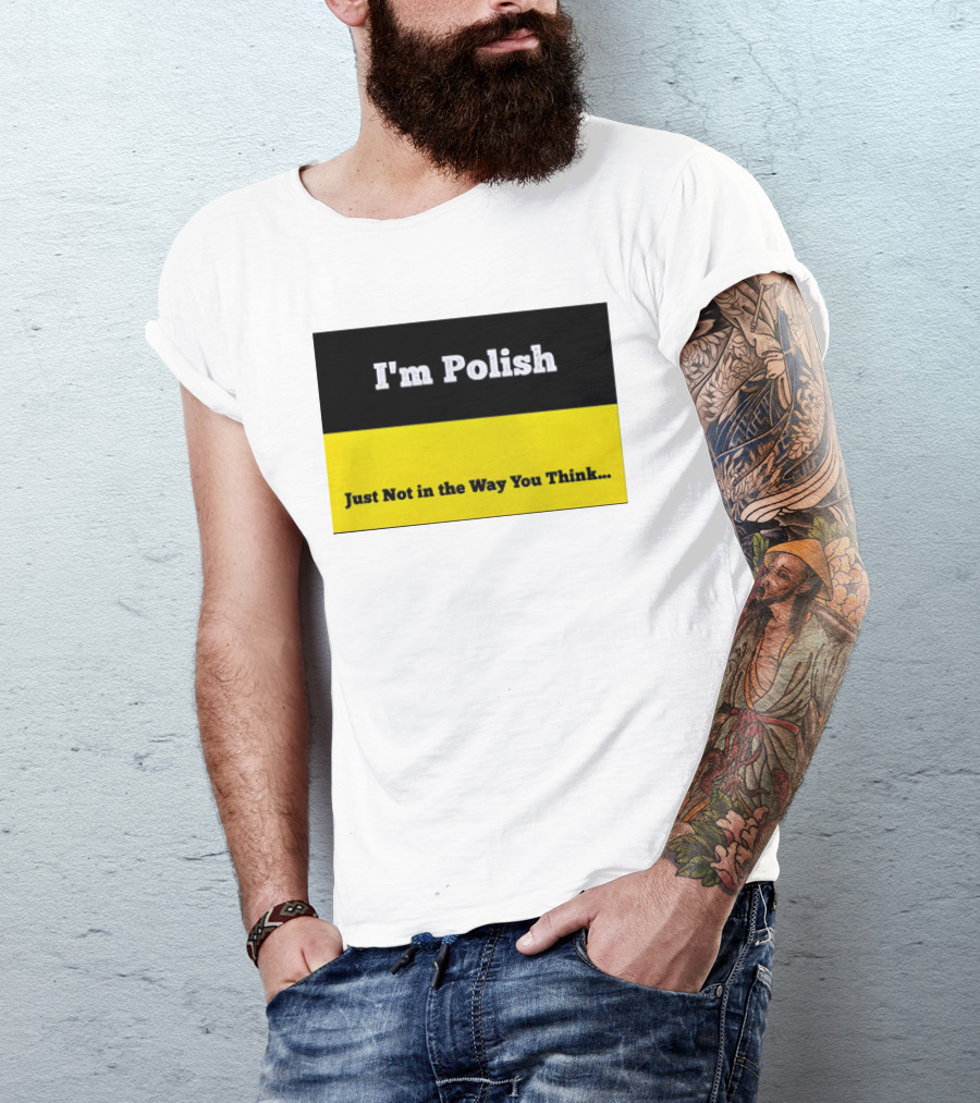 I'm Polish Just Not In The Way You Think Black Yellow T-Shirt