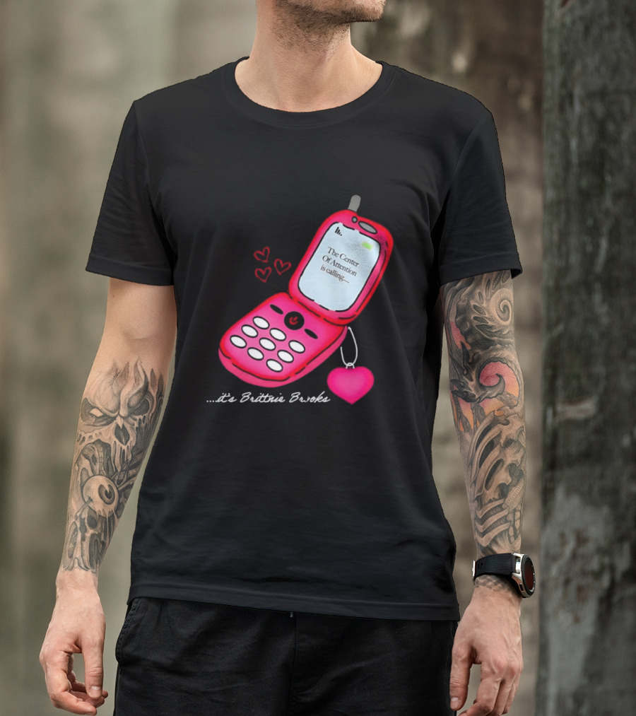 Brittnie Brooks Flip Phone Heart Call Center Of Attention T-Shirt