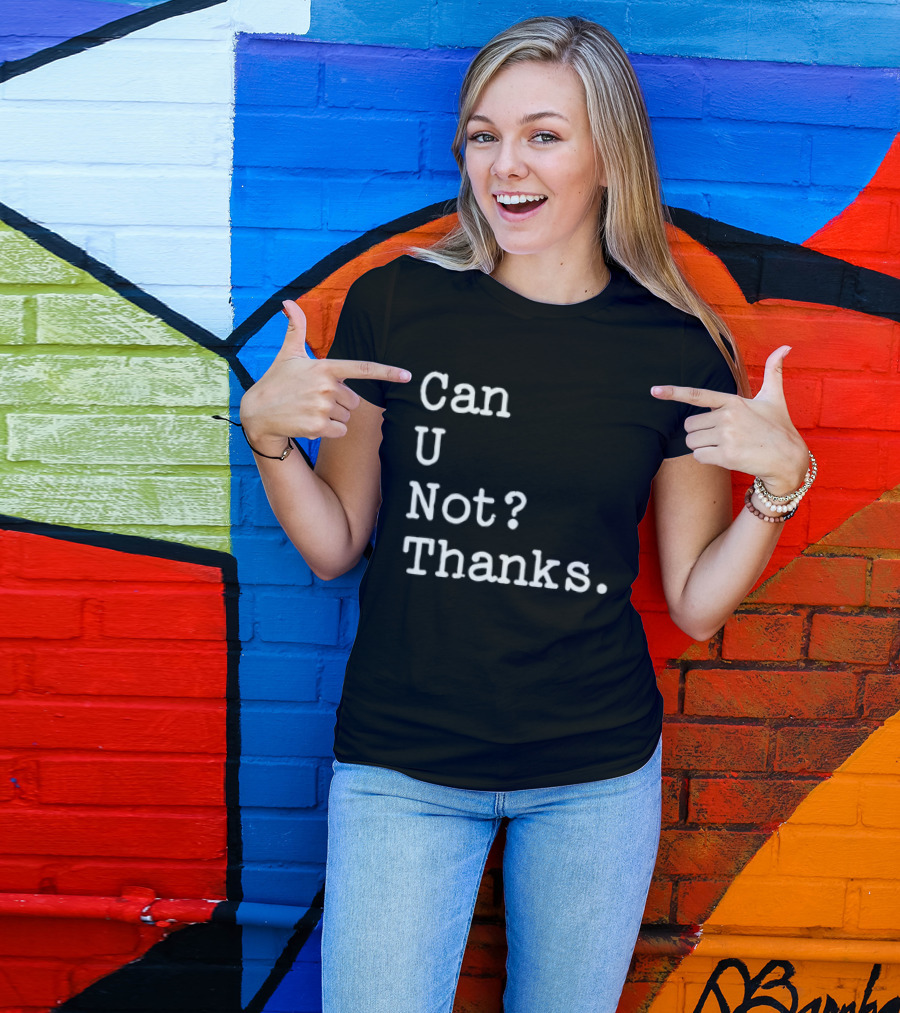 Can U Not Thanks Text Phrase T-Shirt