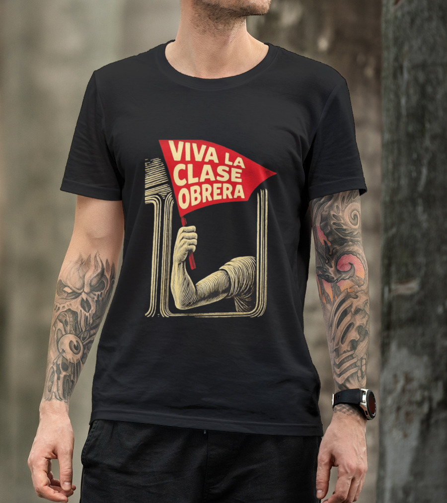 Viva La Clase Obrera Working Class Labor Rights Solidarity Flag T-Shirt