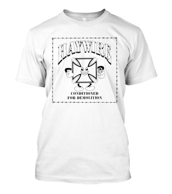 Haywire Conditioned For Demolition Cartoon T-Shirt