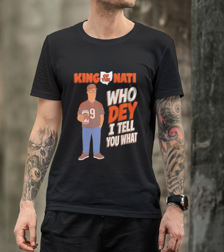 King Of The Nati Hank Hill Cincinnati Bengals Who Dey I Tell You What T-Shirt