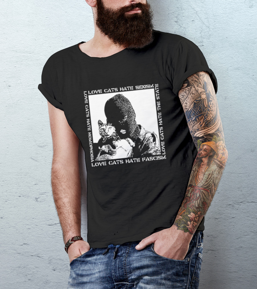 Love Cats Hate Fascism Sexism And Homophobia T-Shirt