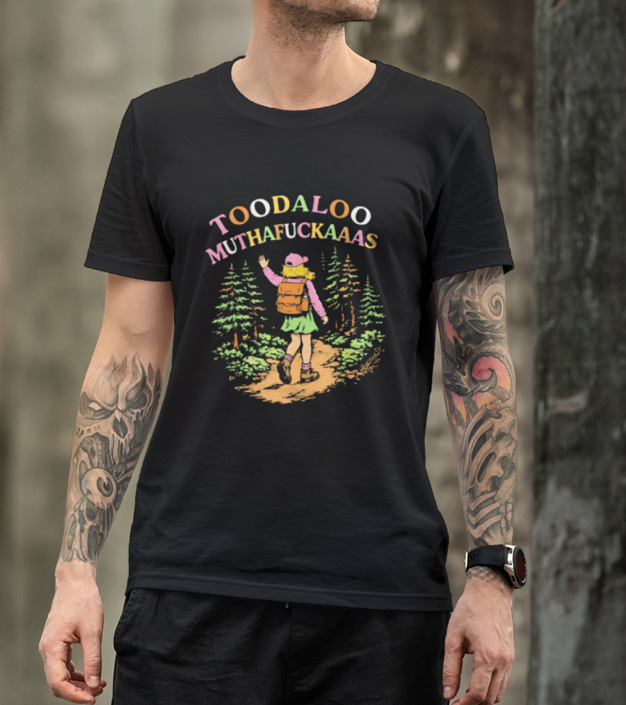 Toodaloo Muthafuckaaas Hiker Girl Forest Adventure T-Shirt