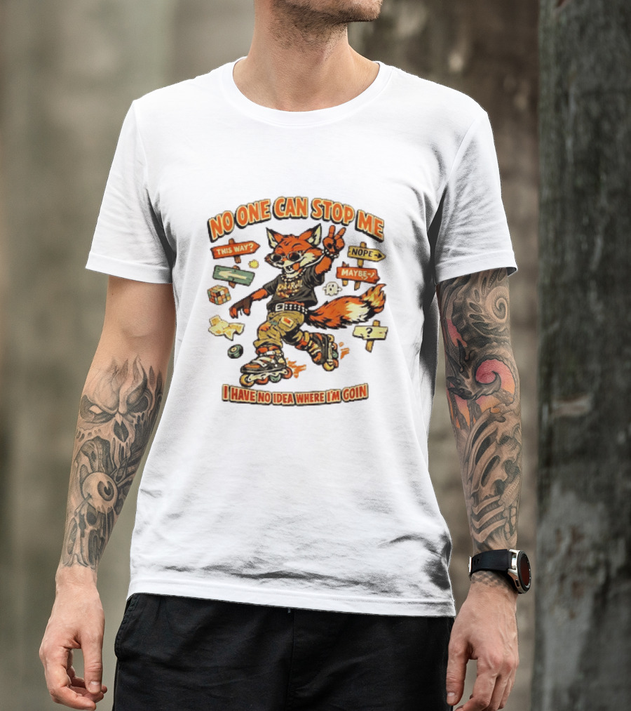 No One Can Stop Me No Idea Where I'm Goin Roller Skating Fox Adventure T-Shirt