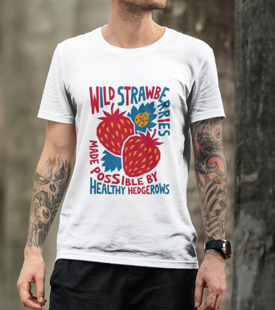 Wild Strawberries Made Possible By Healthy Hedgerows With Ladybug T-Shirt