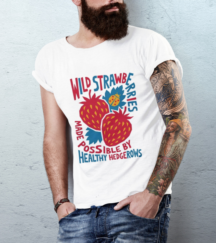 Wild Strawberries Made Possible By Healthy Hedgerows With Ladybug T-Shirt