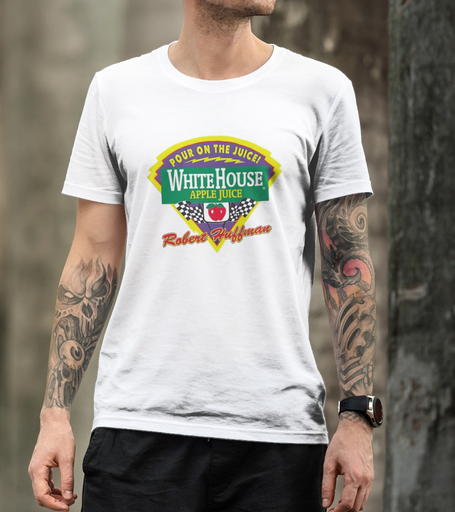 Robert Huffman White House Apple Juice Pour On The Juice Racing T-Shirt
