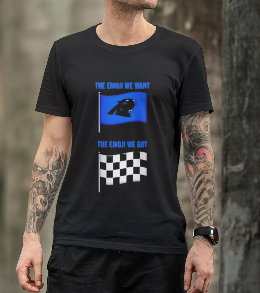 Carolina Panthers The Emoji We Want Vs The Emoji We Got Flag Comparison T-Shirt