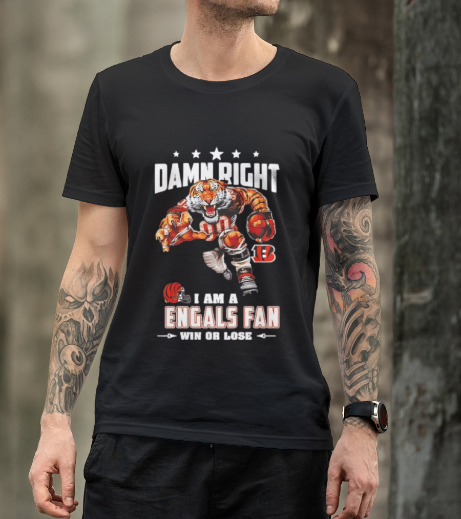 Damn Right I Am A Bengals Fan Win Or Lose Tiger Football T-Shirt