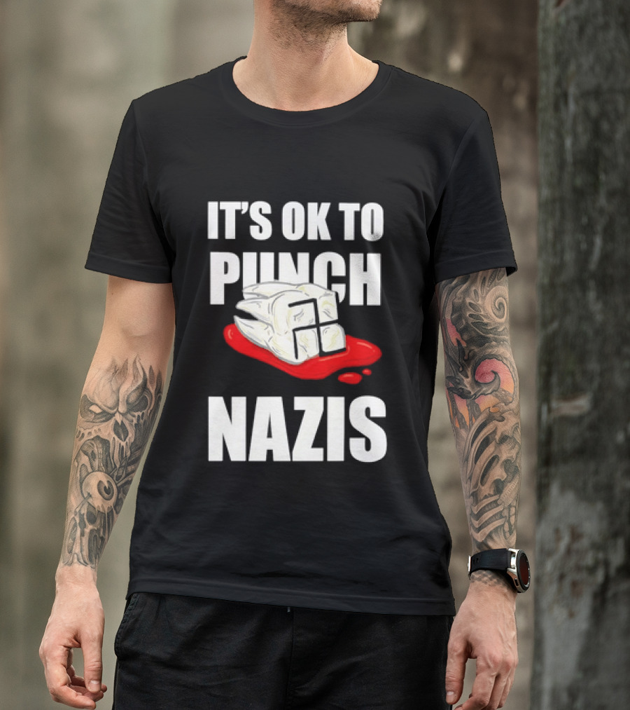 It's OK To Punch Nazis Tooth Anti Nazi Political Protest Message T-Shirt