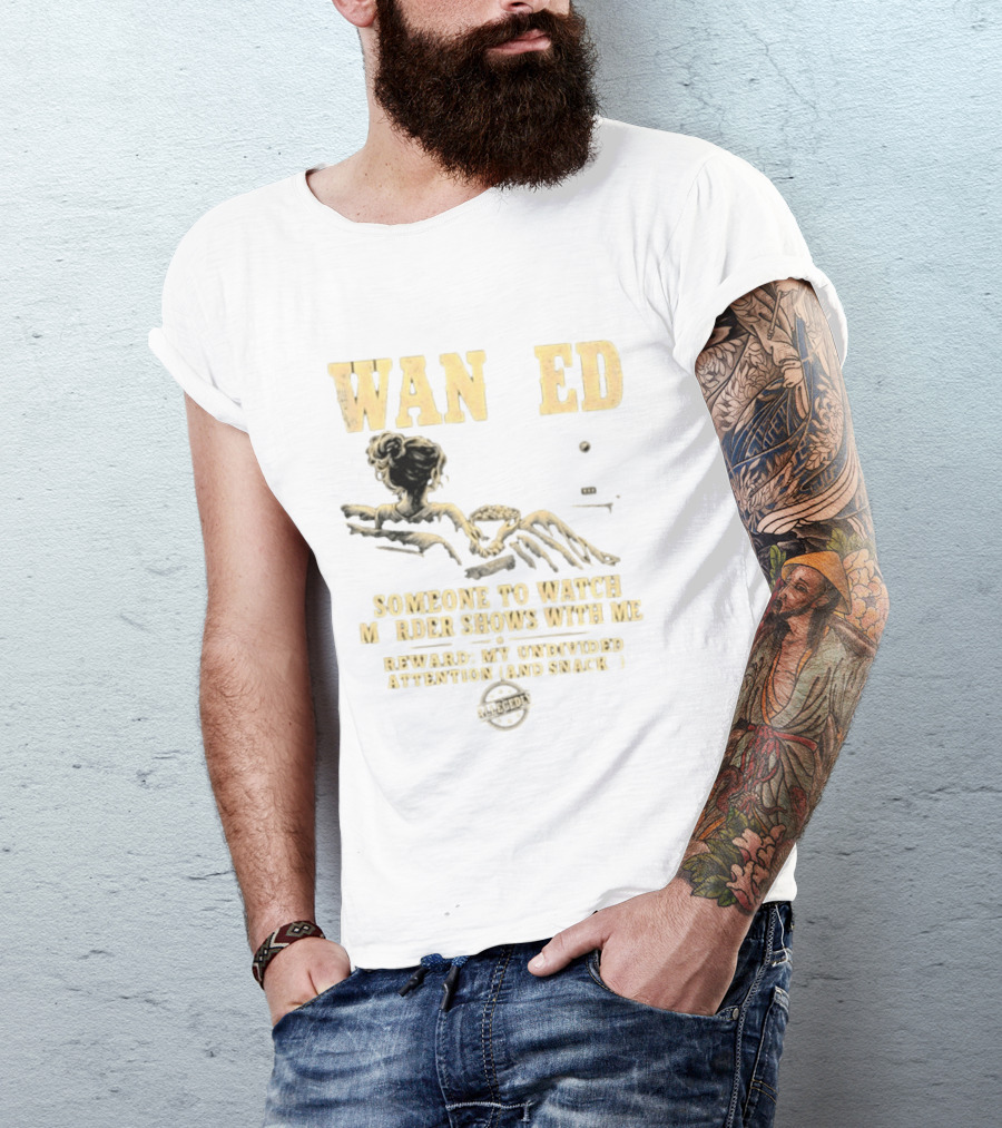 Wan Ed Someone To Murder Shows With Me Reward My Undivided Attention And Snacks Reclined Woman T-Shirt
