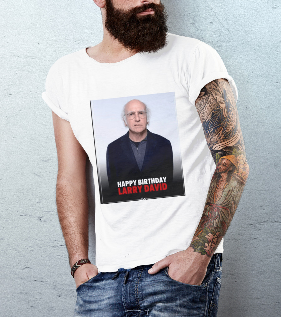 Happy Birthday Larry David TMZ Celebration T-Shirt