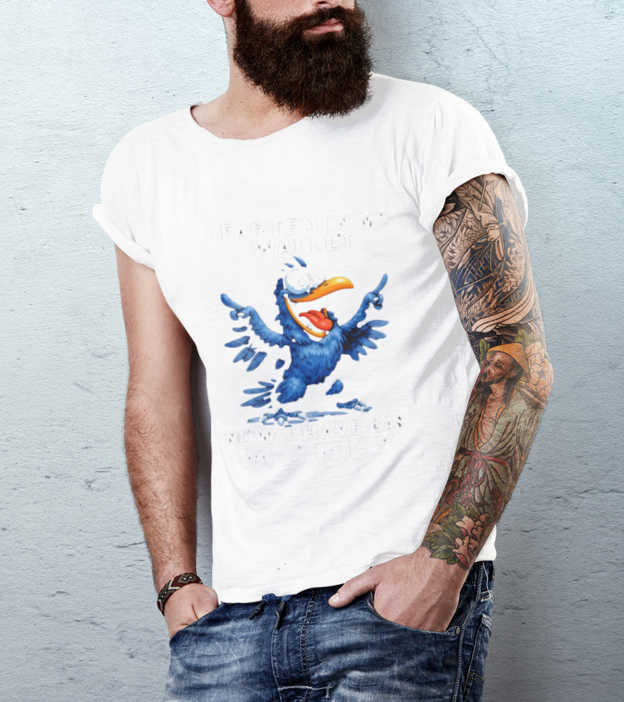 I Farted In My Wallet Now I Have Gas Money Crow T-Shirt