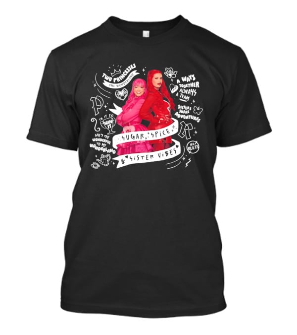 Two Princesses One Wonderland Sugar Spice Sister Vibes Always Together A Team Adventures T-Shirt