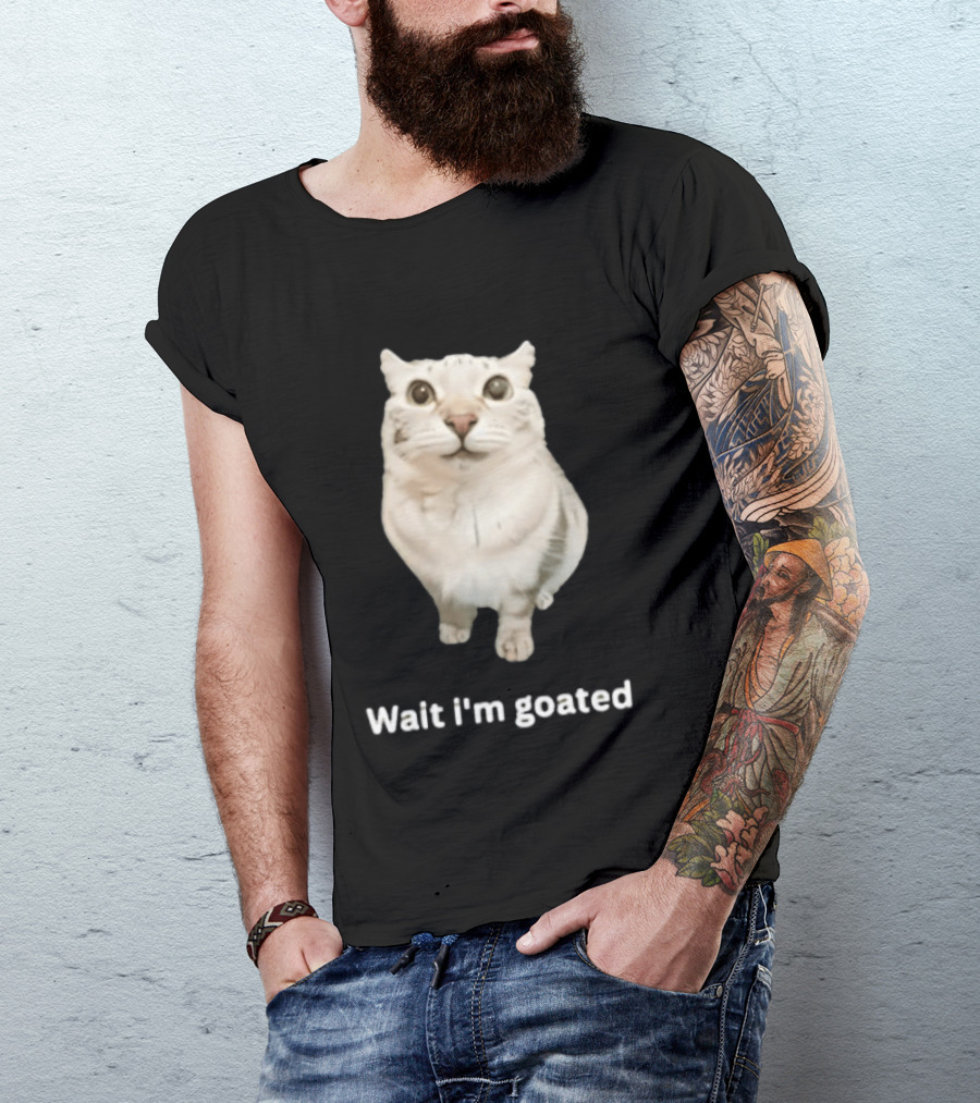 Wait I'm Goated Chubby Cat Meme Internet Humor T-Shirt