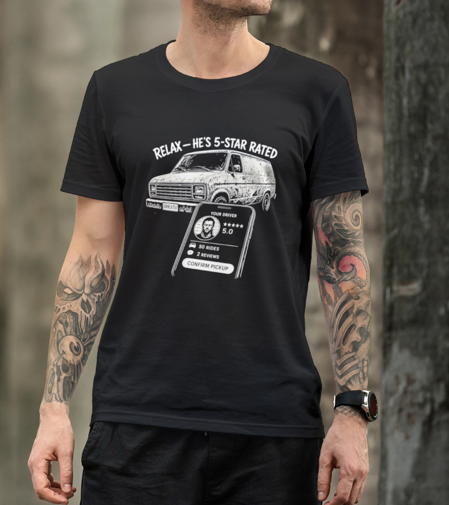 Relax He's 5 Star Rated Ride Sharing Profile With Van And Smartphone T-Shirt