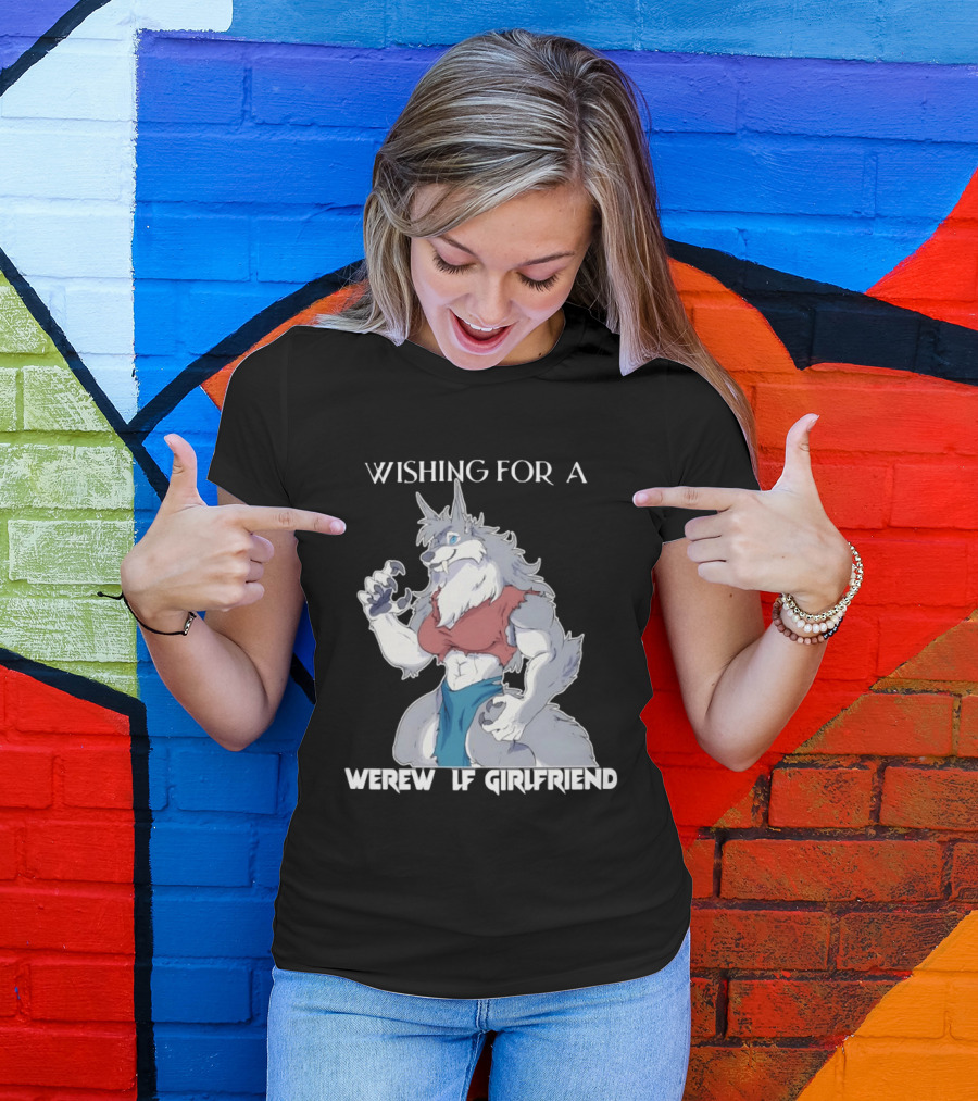 Wishing For A Werewolf Girlfriend Fantasy T-Shirt