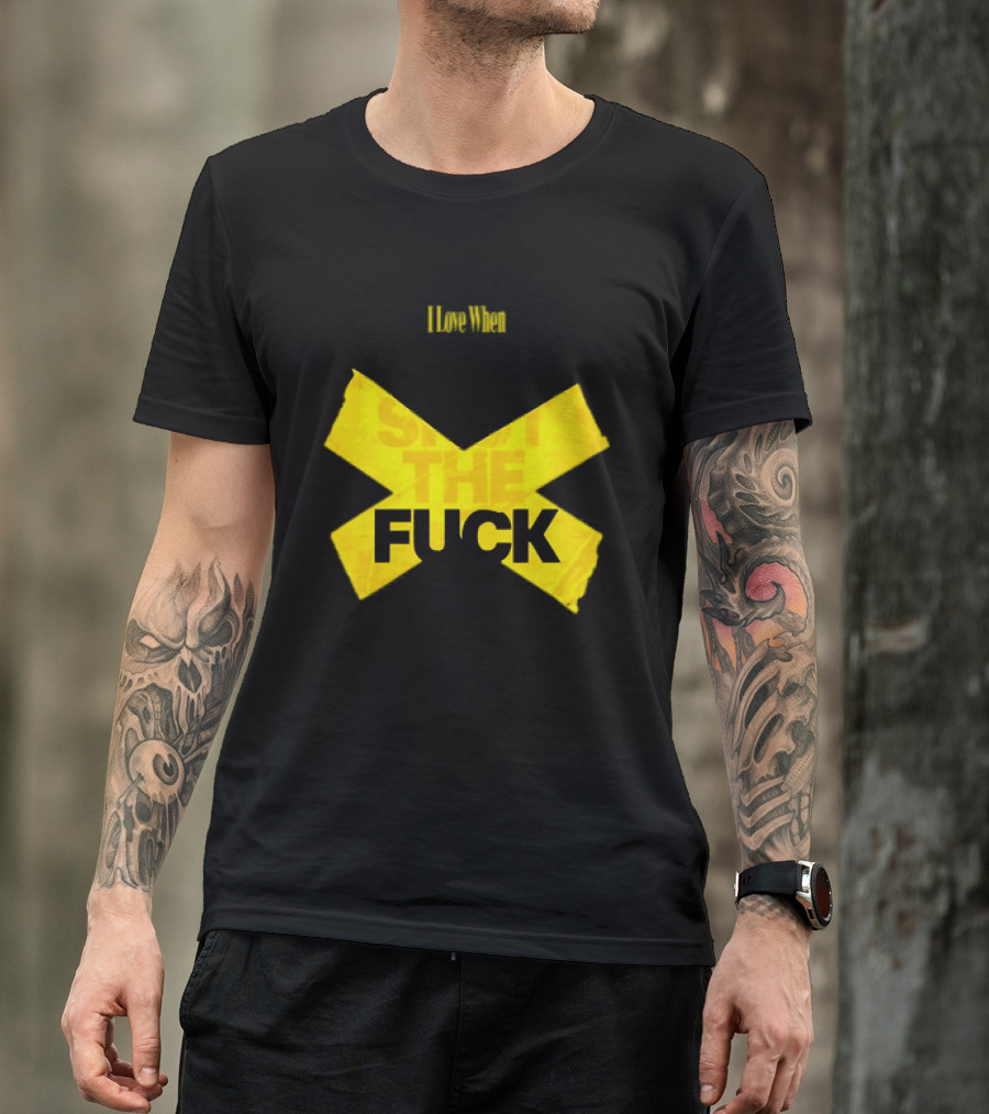 I Love When People Shut The Fuck Up Bold Yellow Tape Sarcastic T-Shirt