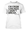 I'm From Chicago I Don't Break Barack Obama Resilient T-Shirt