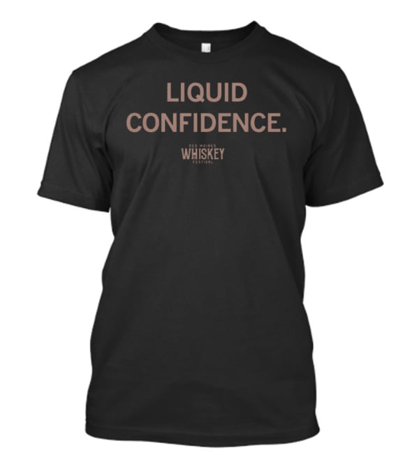 Liquid Confidence Des Moines Whiskey Festival T-Shirt