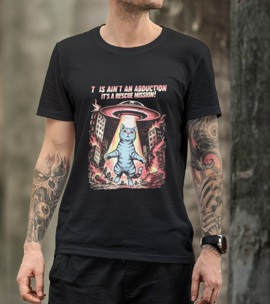 Cat Alien It Ain't An Abduction It's A Rescue Mission T-Shirt