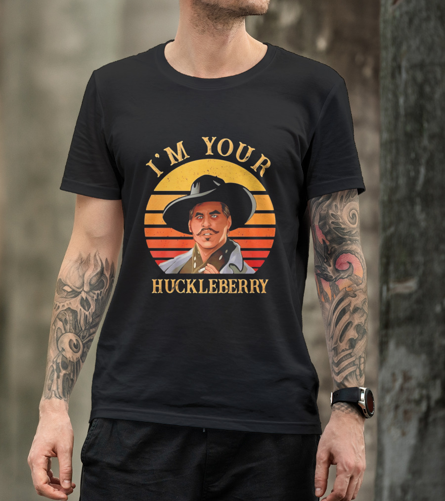 I'm Your Huckleberry Doc Holliday T-Shirt