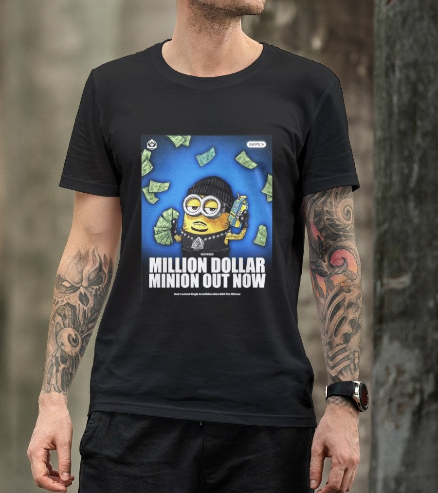 Yeatfeed Million Dollar Minion Out Now Yeat's Latest Single Collaboration With The Minions T-Shirt