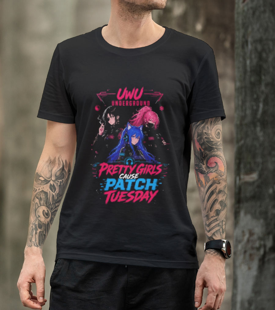 UWU Underground Pretty Girls Cause Patch Tuesday T-Shirt