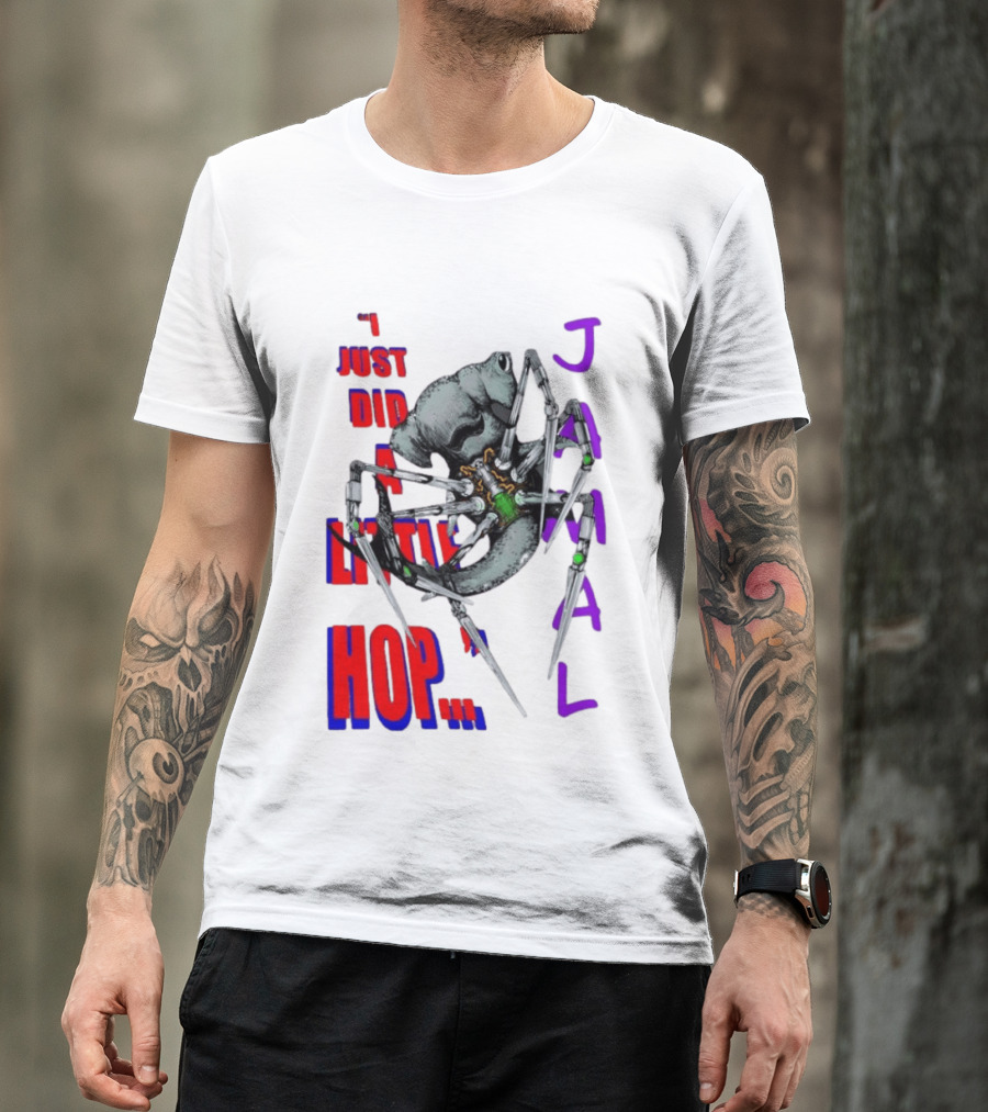 I Just Did A Little Hop Jamal Alien Robot Humor T-Shirt
