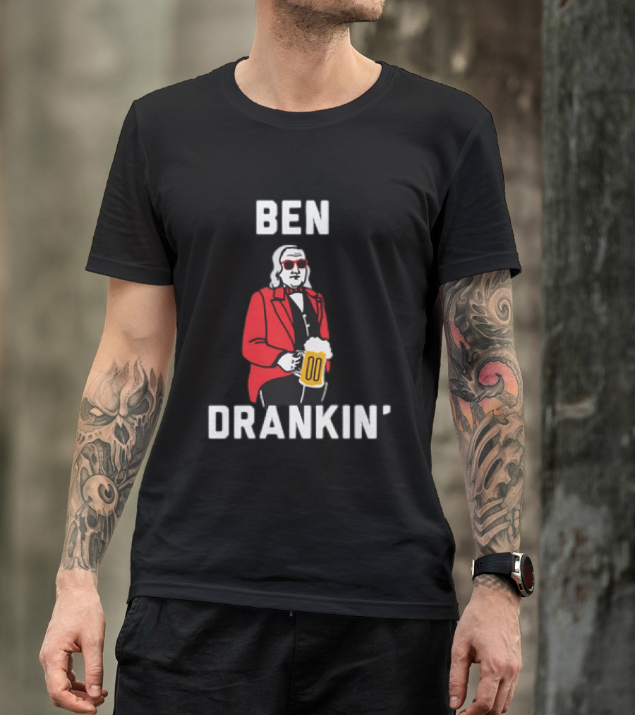 Ben Drankin' 4th Of July Patriotic Beer Celebration With Founding Father T-Shirt