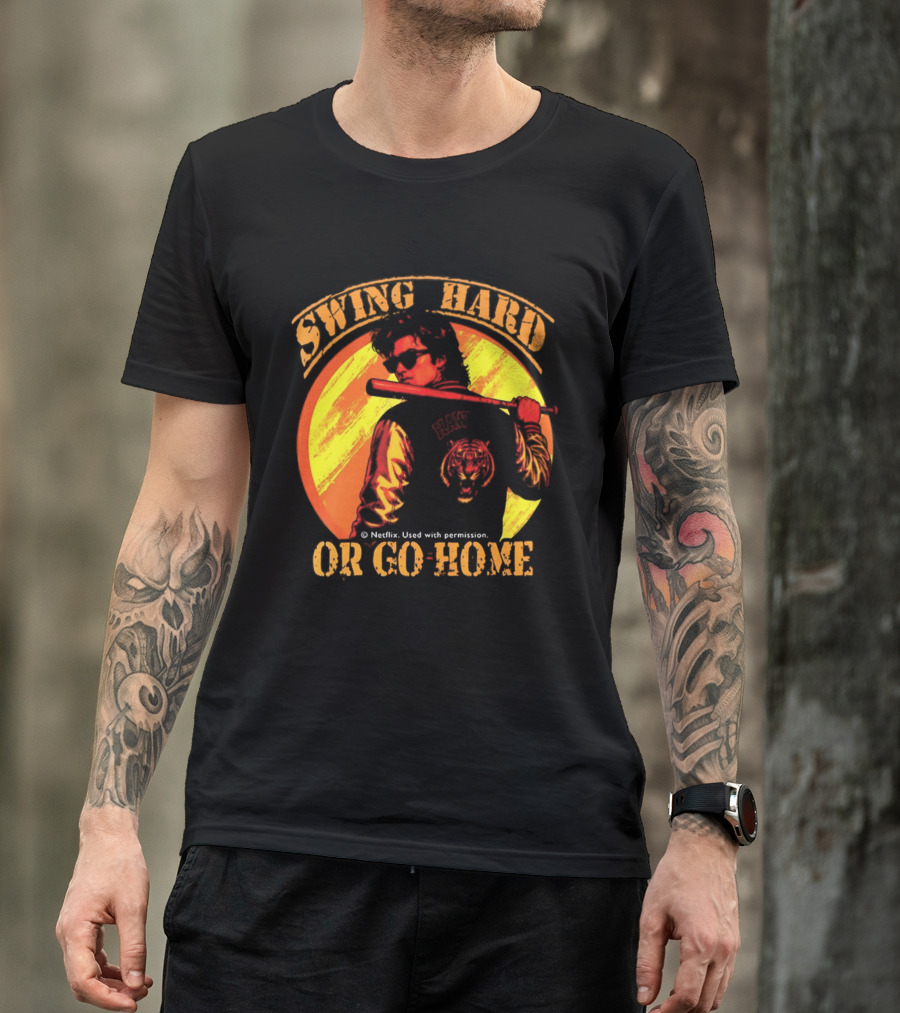 Swing Hard Or Go Home Steve Harrington Bat Monster Netflix T-Shirt