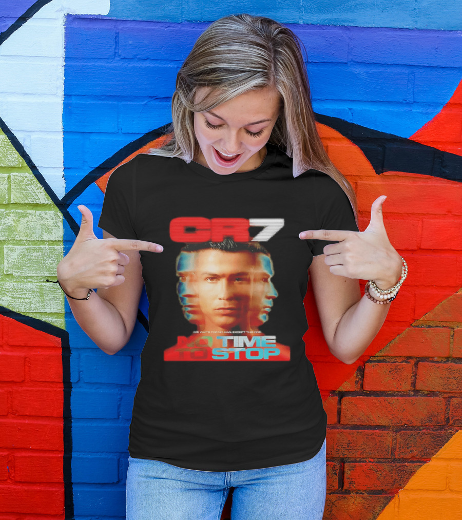 CR7 No Time To Stop Time Waits For No Man Except This One T-Shirt