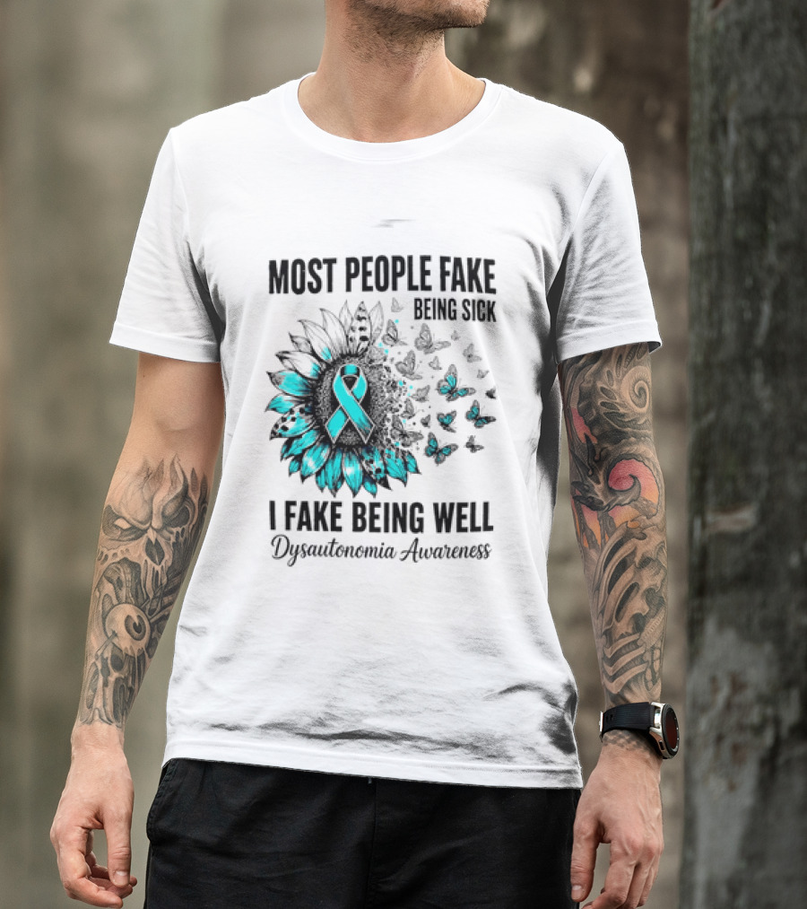 Most People Fake Being Sick I Fake Being Well Dysautonomia Awareness Butterfly Ribbon T-Shirt