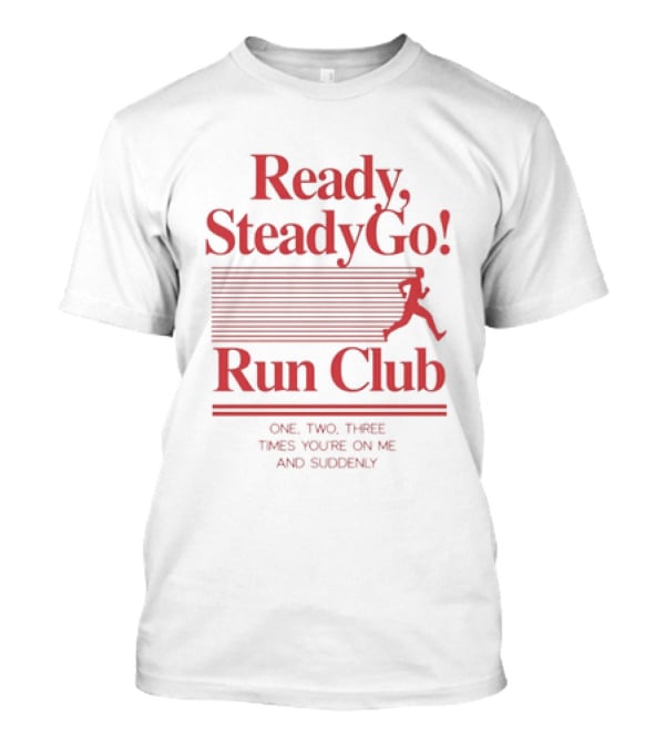 Ready Steady Go Run Club One Two Three Times You're On Me T-Shirt